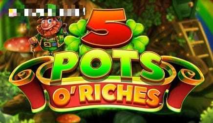 5 Pots o’ Riches